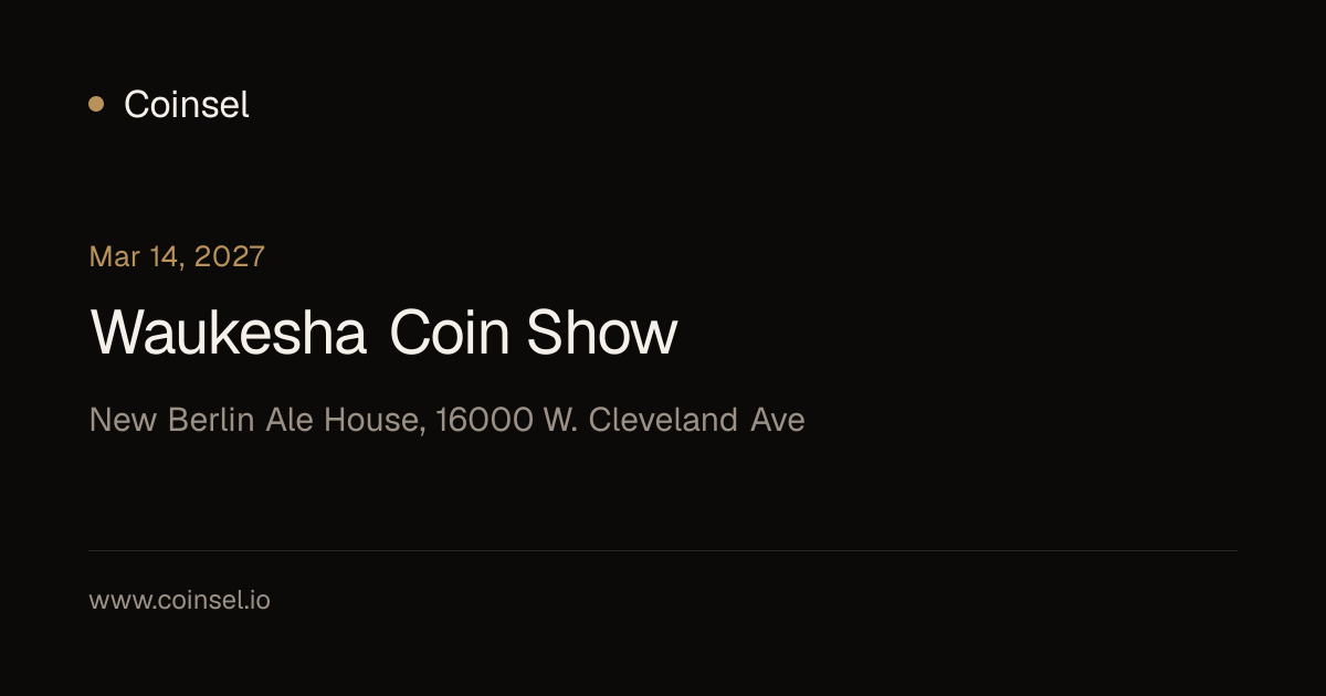 Waukesha Coin Show, Mar 14, 2027 | Coinsel